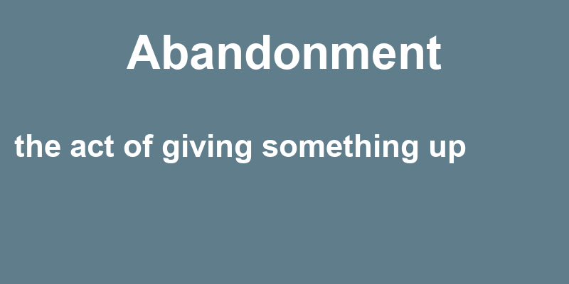 Definition of abandonment