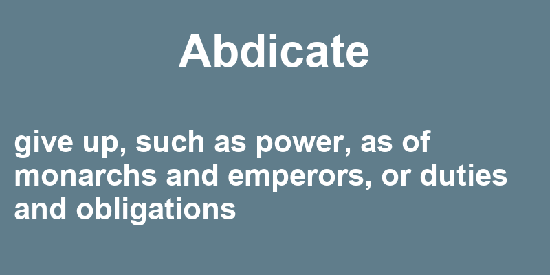 Definition of abdicate