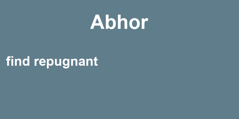 Definition of abhor