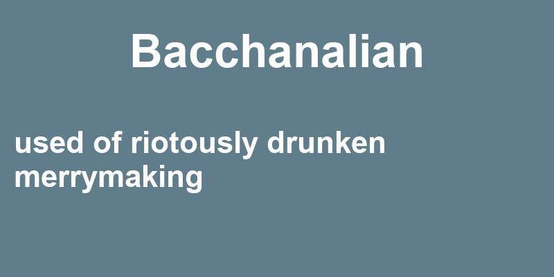 Definition of bacchanalian