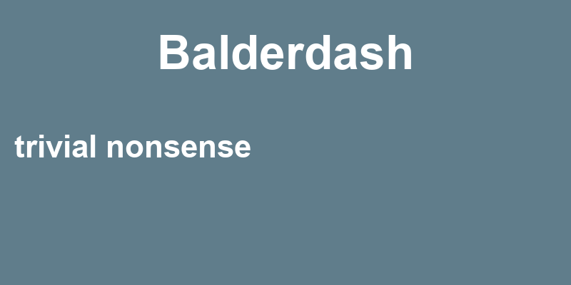 Definition of balderdash
