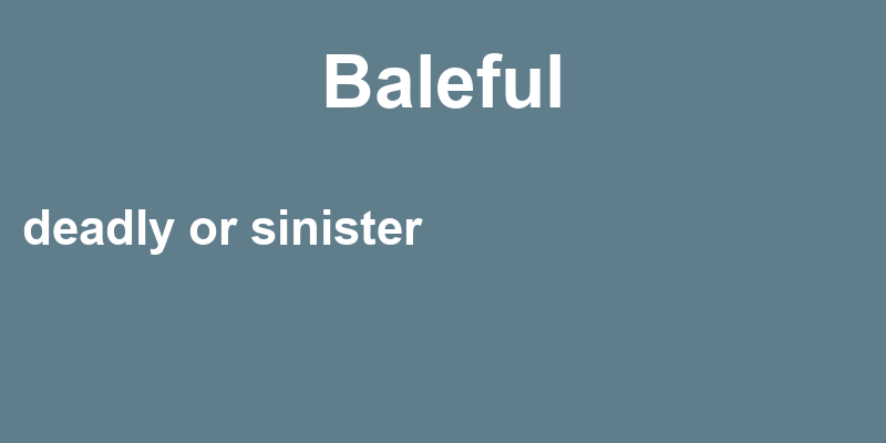 Definition of baleful