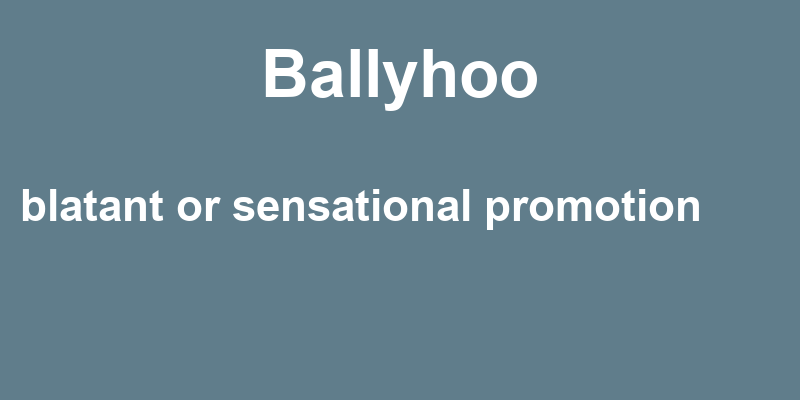 Definition of ballyhoo