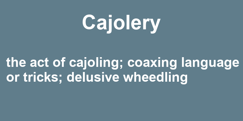 Definition of cajolery
