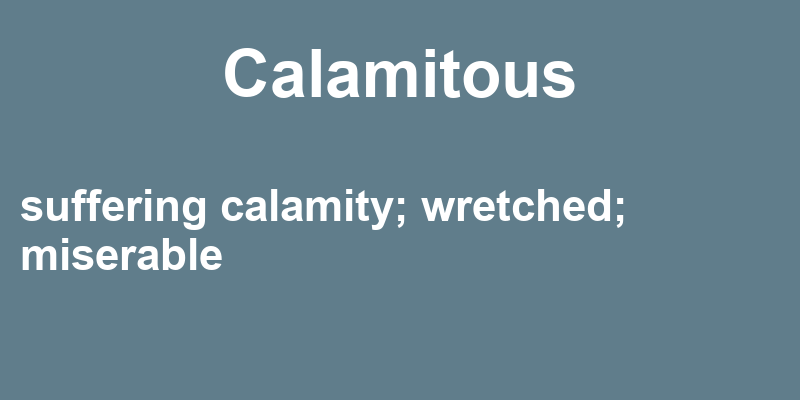 Definition of calamitous