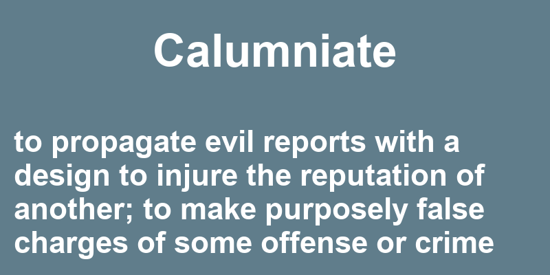 Definition of calumniate