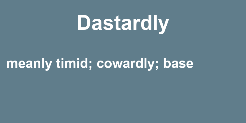 Definition of dastardly
