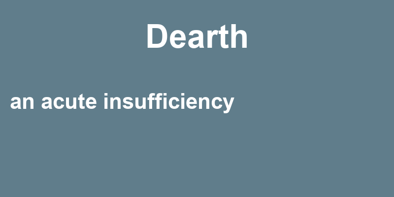 Definition of dearth