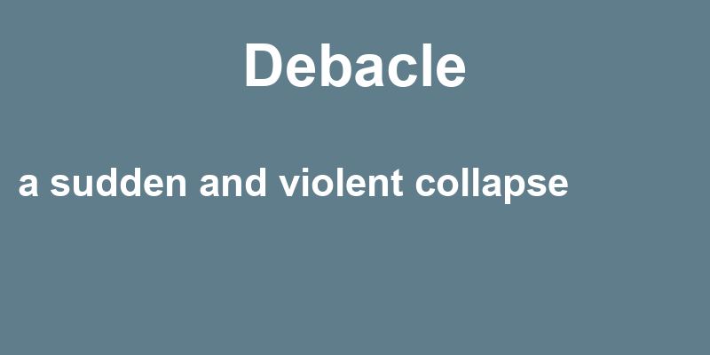 Definition of debacle