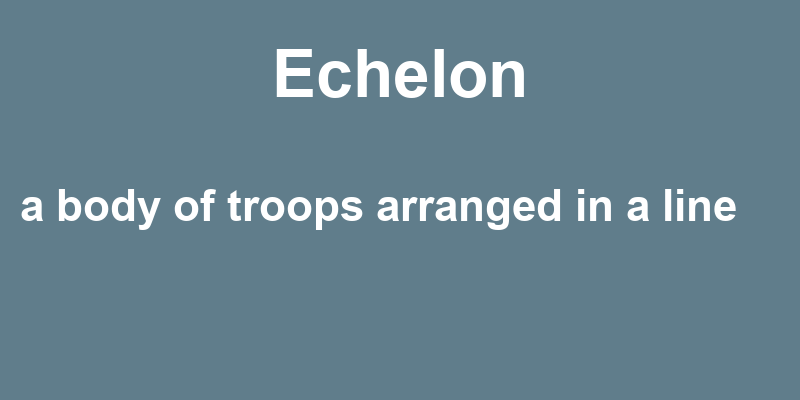 Definition of echelon