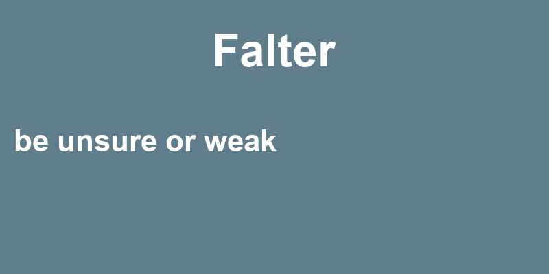 Falter In A Sentence 38 Real Example Sentences