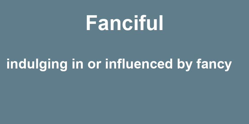 Definition of fanciful