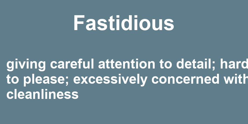 fastidious-in-a-sentence-33-real-example-sentences