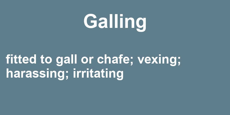 Definition of galling