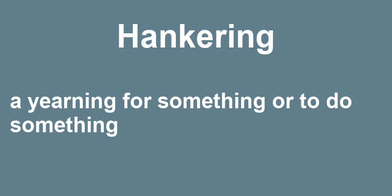 Definition of hankering