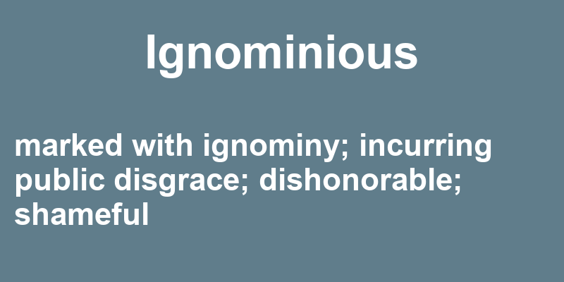 Definition of ignominious