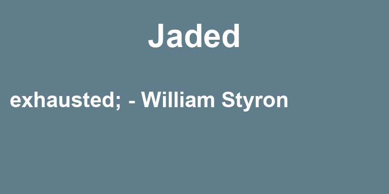 Definition of jaded