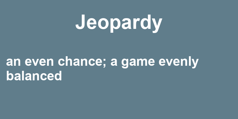 Definition of jeopardy