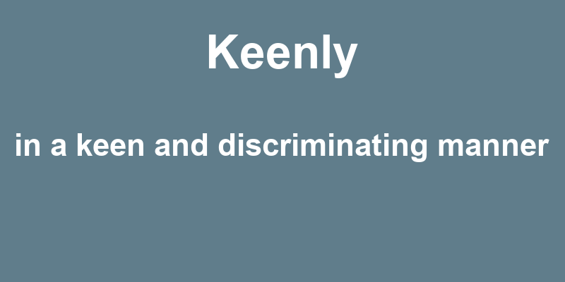 Definition of keenly