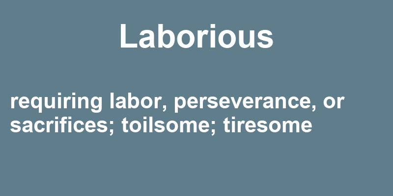 Definition of laborious
