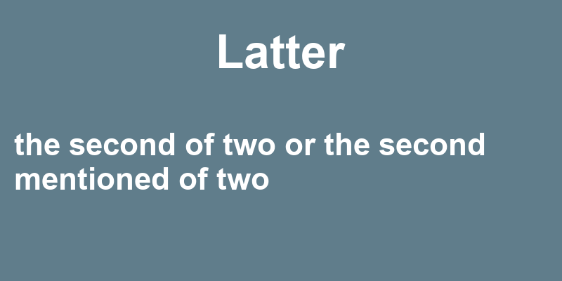 Latter In A Sentence 37 Real Example Sentences