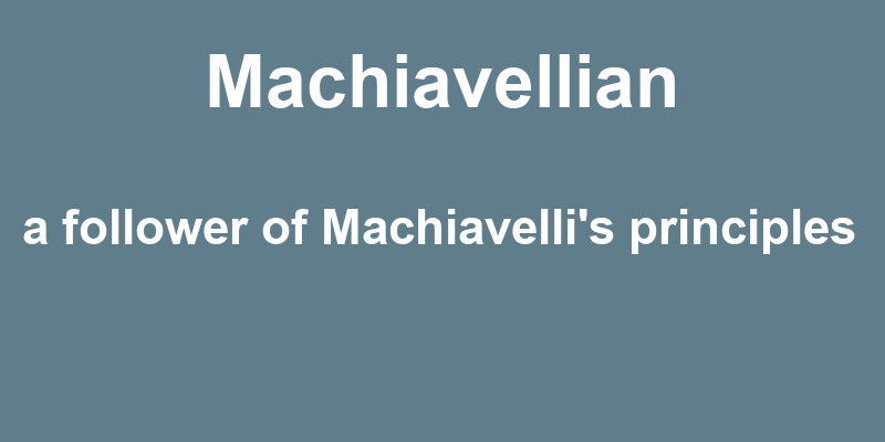 Definition of machiavellian
