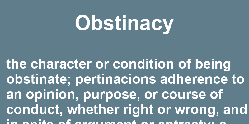 Definition of obstinacy