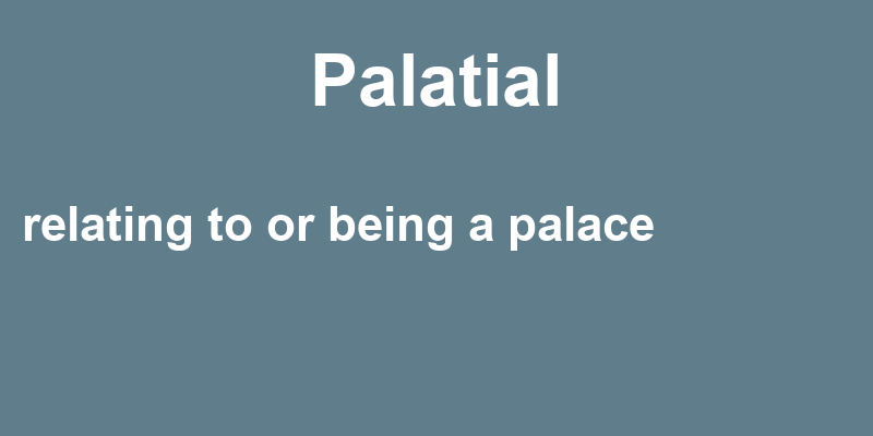 Definition of palatial
