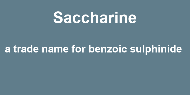 Definition of saccharine