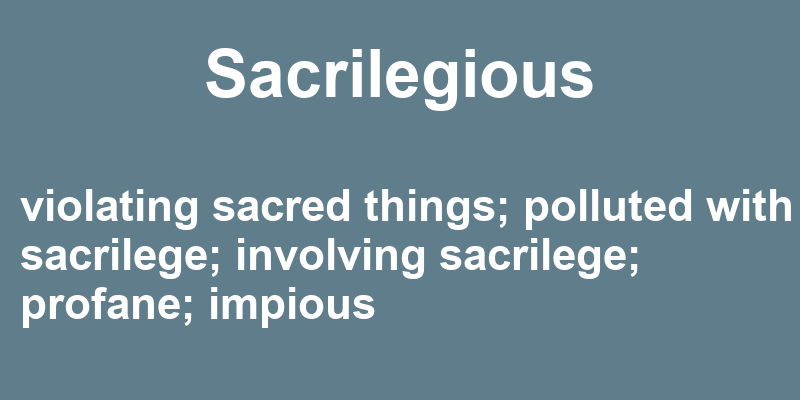 Definition of sacrilegious