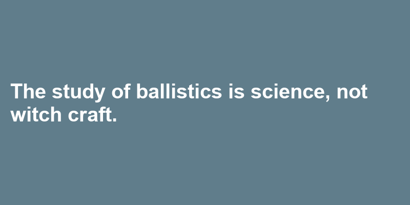 A sentence using ballistics