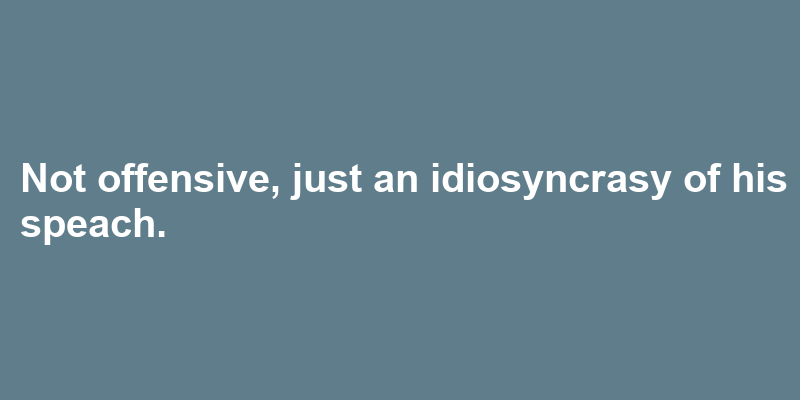 A sentence using idiosyncrasy