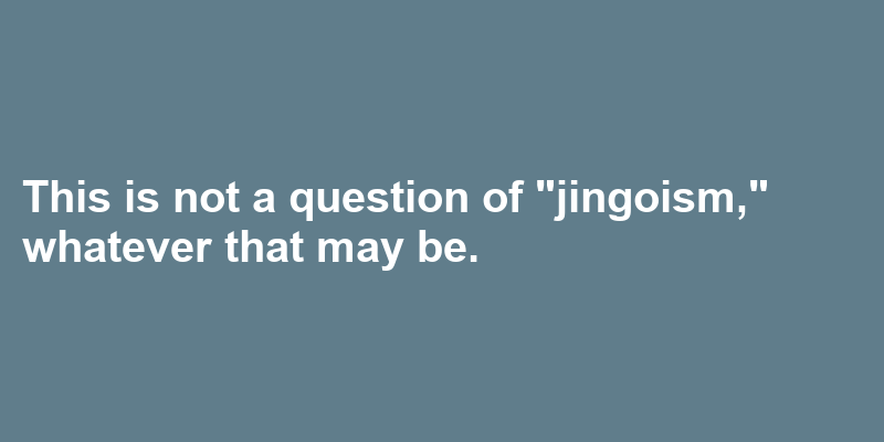 A sentence using jingoism