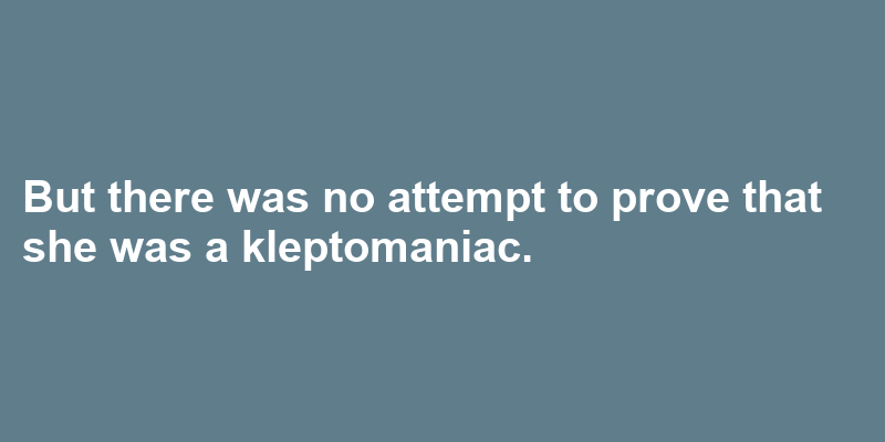 A sentence using kleptomaniac