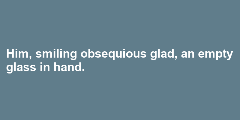 A sentence using obsequious