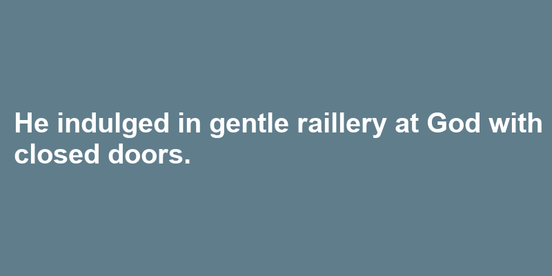 A sentence using raillery