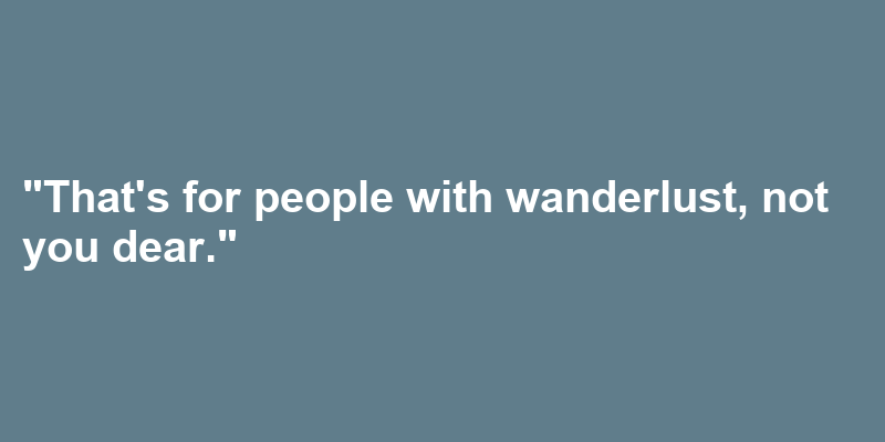 A sentence using wanderlust