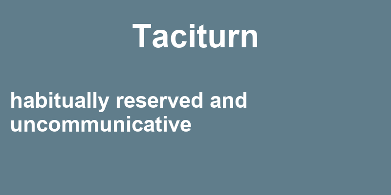 Definition of taciturn