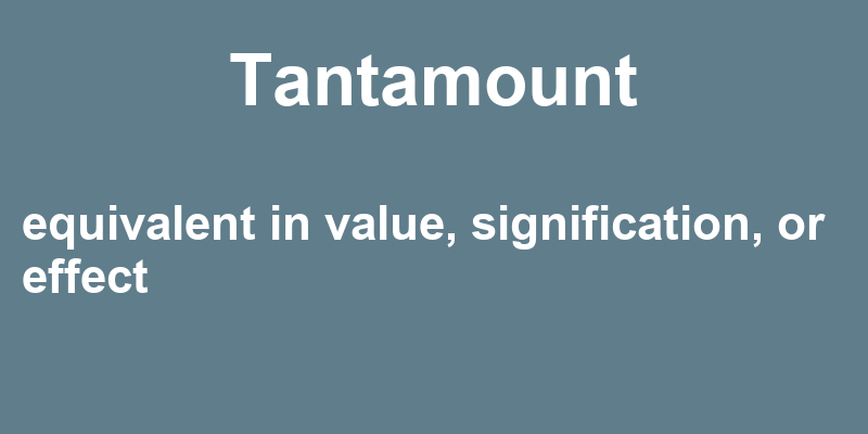 Definition of tantamount