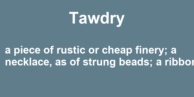 Definition of tawdry