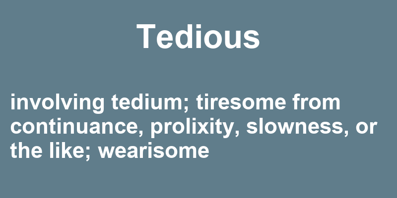 Tedious in a Sentence – 44 Real Example Sentences