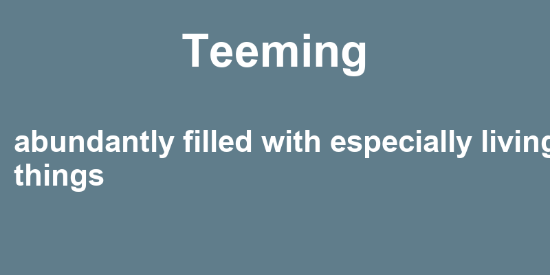 Definition of teeming