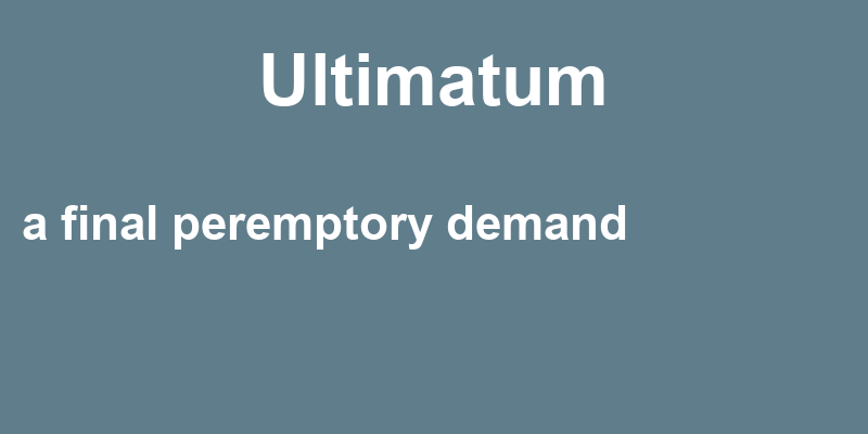 Definition of ultimatum