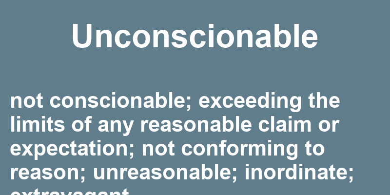 Definition of unconscionable