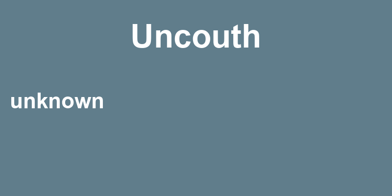 Definition of uncouth