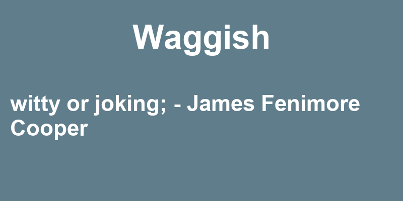 Definition of waggish