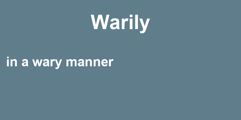 Definition of warily