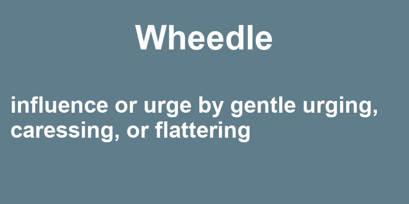Definition of wheedle